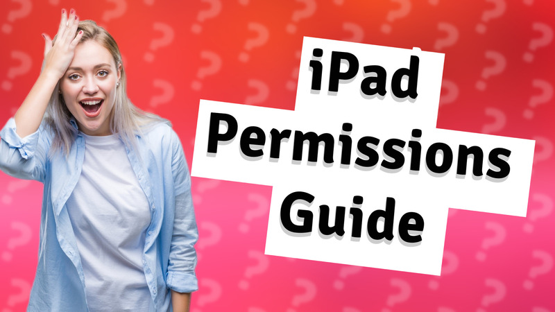 iPad Permissions Guide