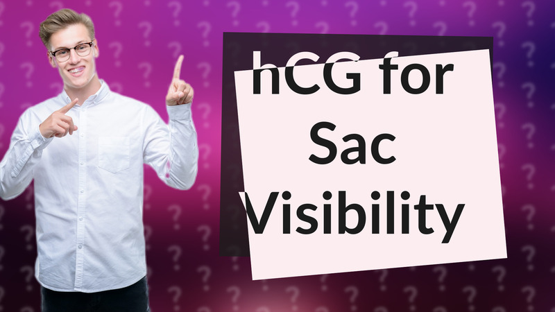 hCG for Sac Visibility