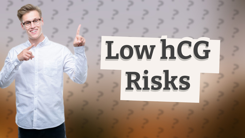 Low hCG Risks