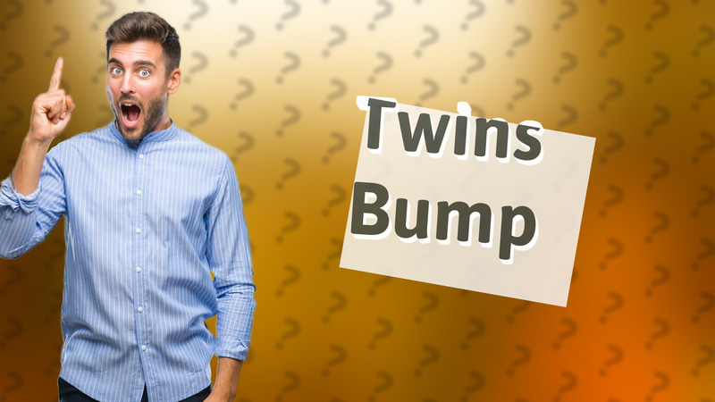Twins Bump