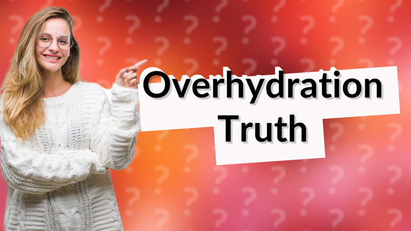 Overhydration Truth
