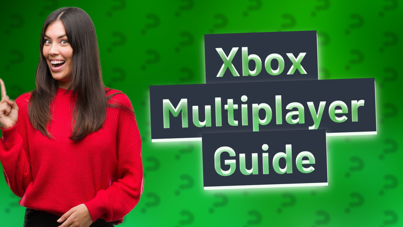 Xbox Multiplayer Guide