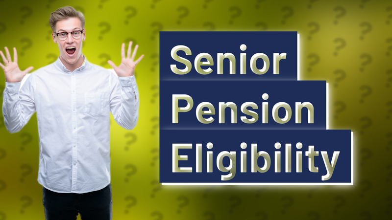 Senior Pension Eligibility