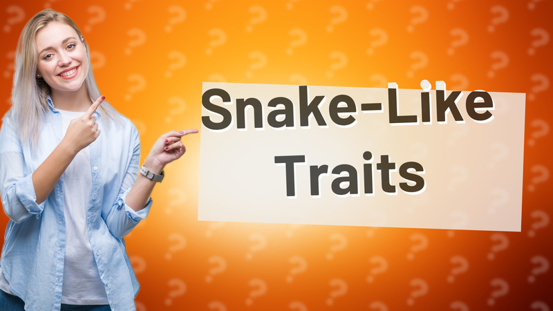 Snake-Like Traits