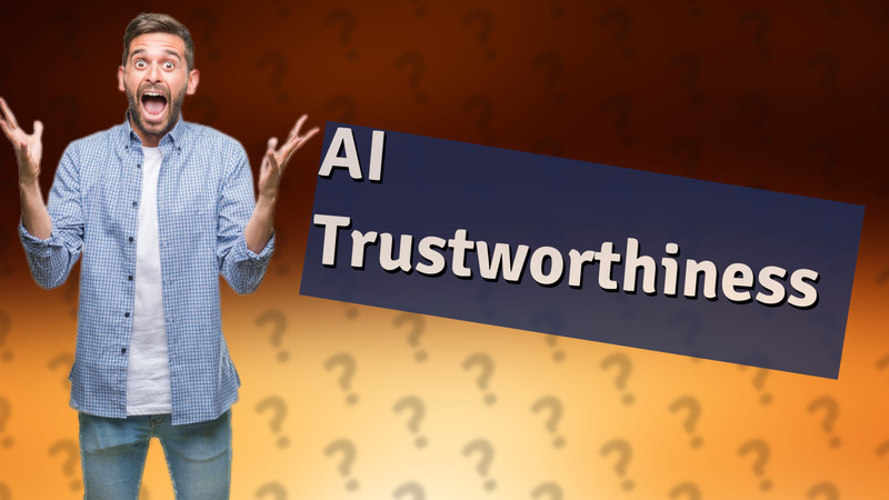 AI Trustworthiness