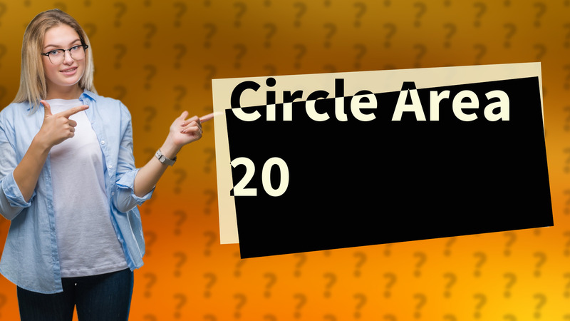 Circle Area 20