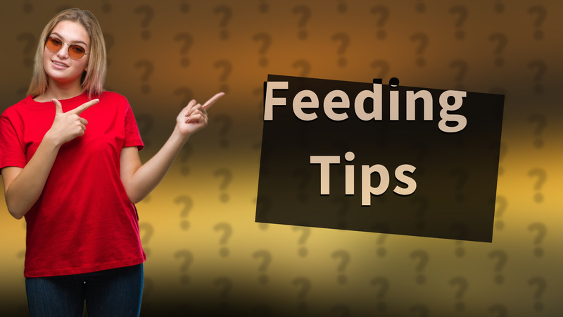 Feeding Tips