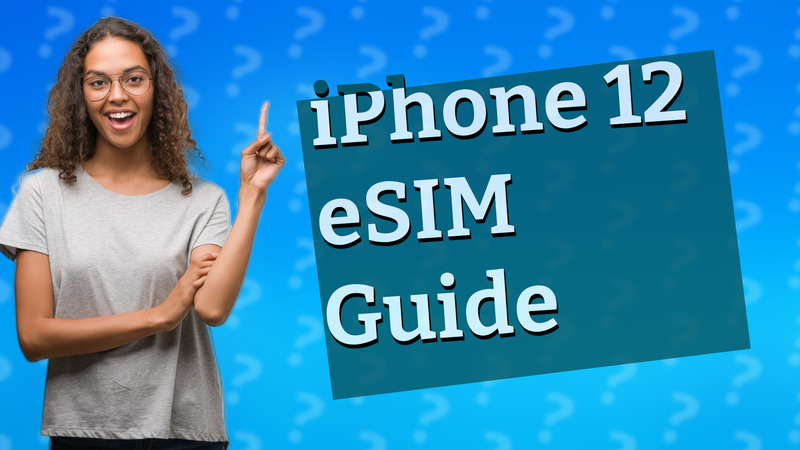 iPhone 12 eSIM Guide