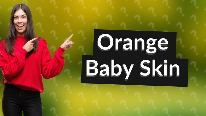 Orange Baby Skin