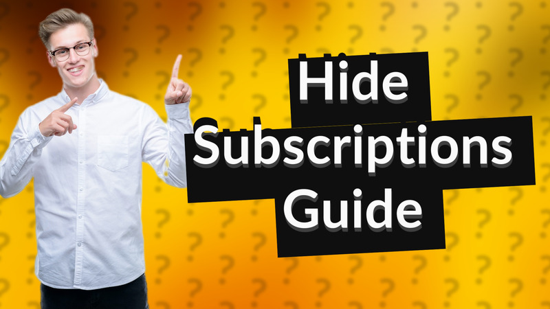 Hide Subscriptions Guide