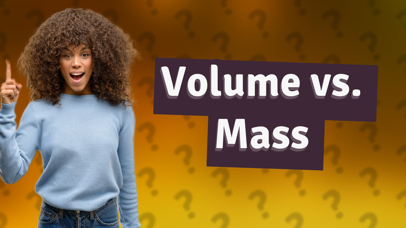 Volume vs. Mass
