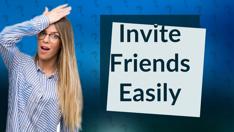 Invite Friends Easily