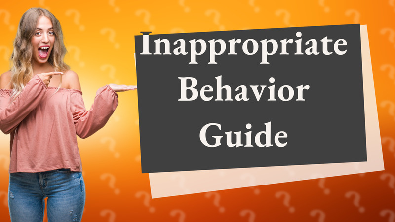 Inappropriate Behavior Guide