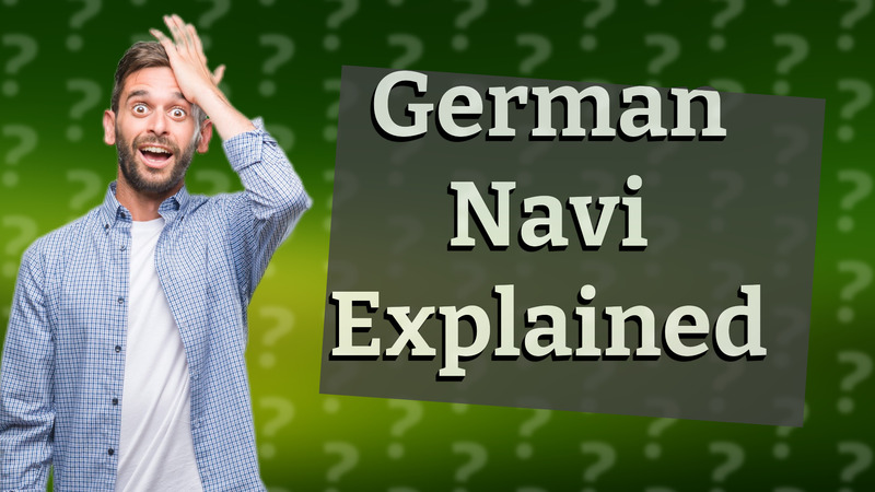 German Navi Explained