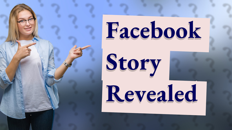 Facebook Story Revealed