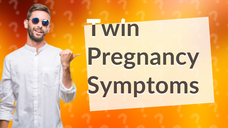 Twin Pregnancy Symptoms