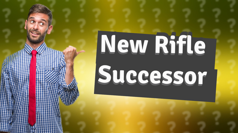 New Rifle Successor
