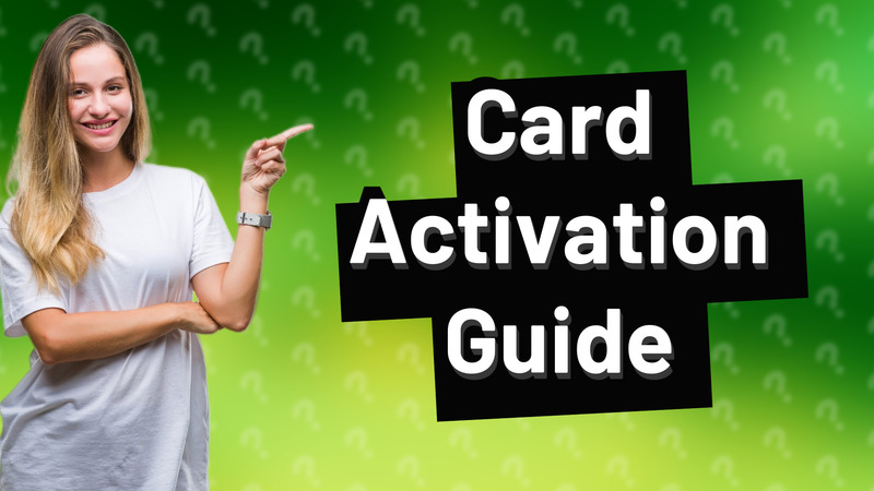 Card Activation Guide