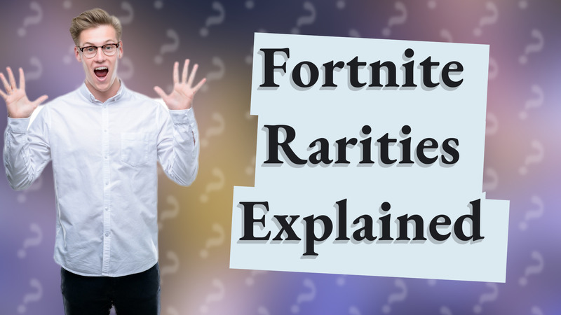 Fortnite Rarities Explained
