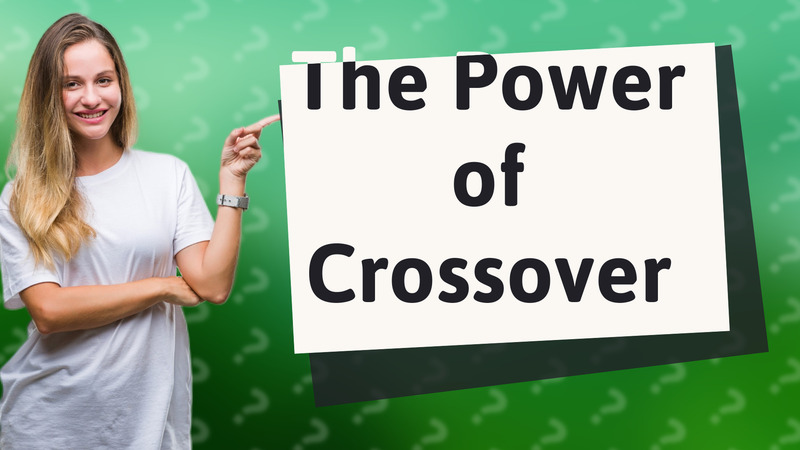 The Power of Crossover