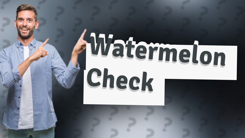 Watermelon Check
