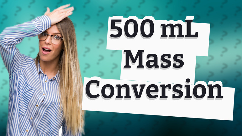 500 mL Mass Conversion