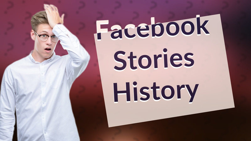 Facebook Stories History
