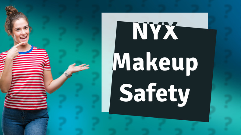 NYX Makeup Safety