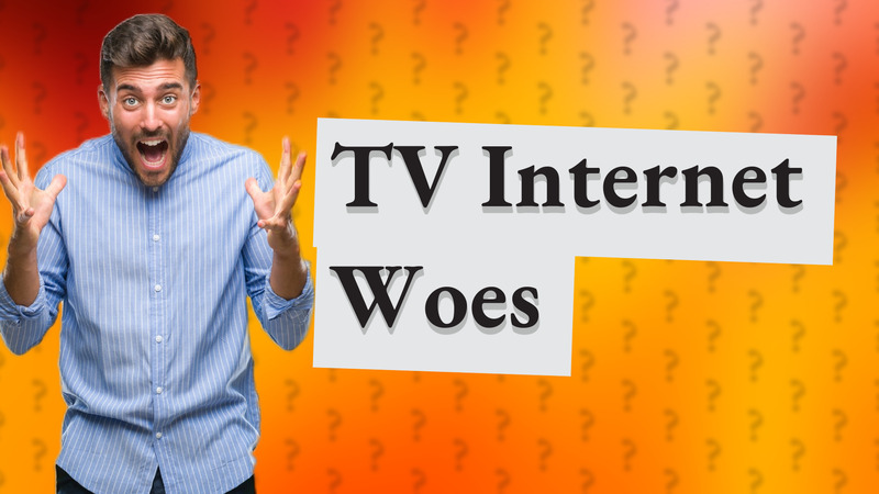 TV Internet Woes