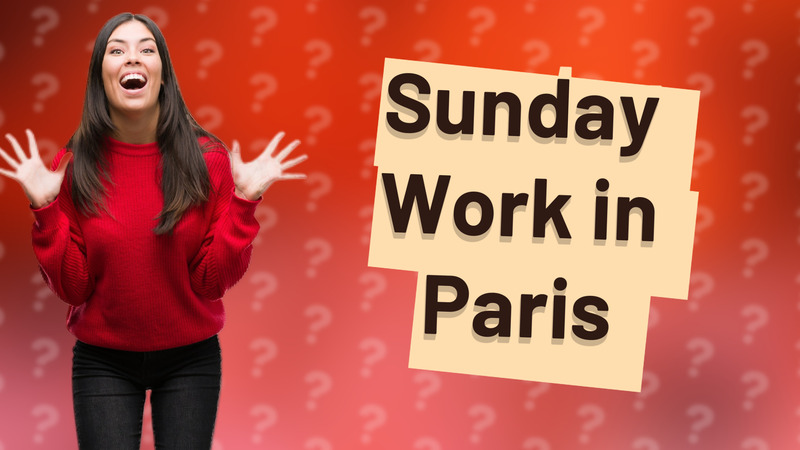 Sunday Work in Paris
