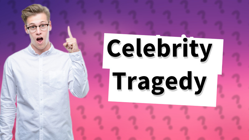Celebrity Tragedy