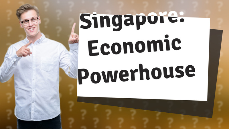 Singapore: Economic Powerhouse