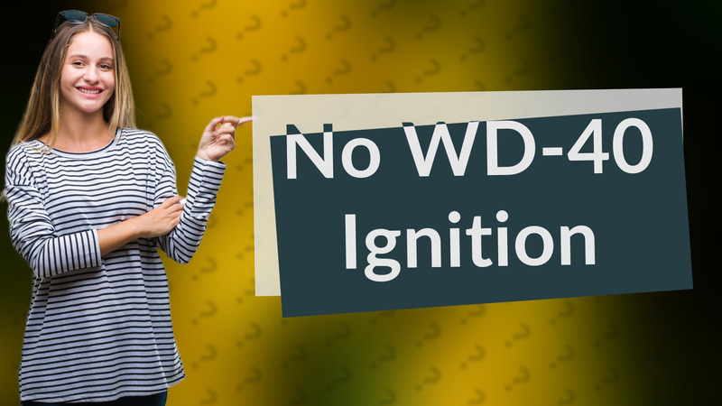 No WD-40 Ignition