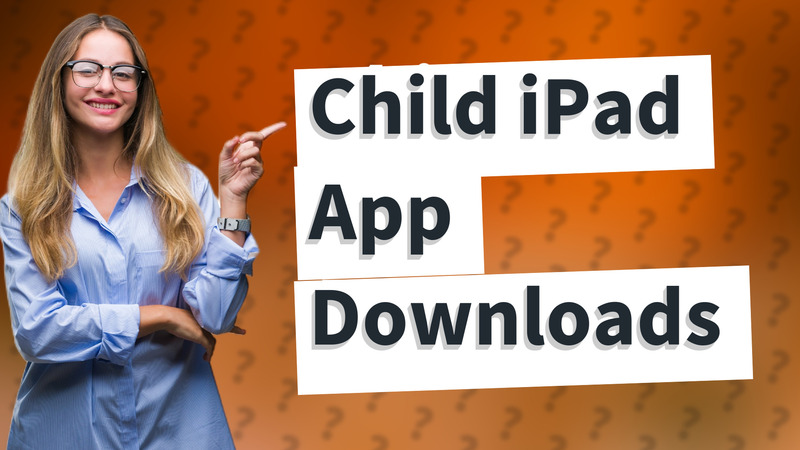 Child iPad App Downloads