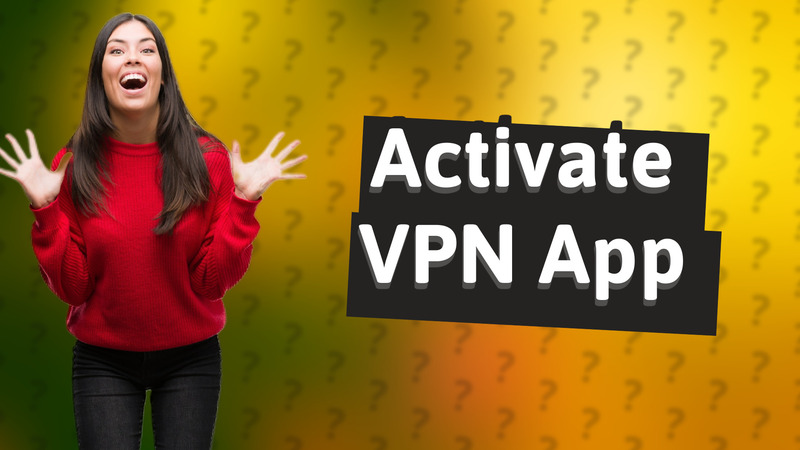 Activate VPN App