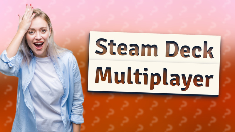 Steam Deck Multiplayer