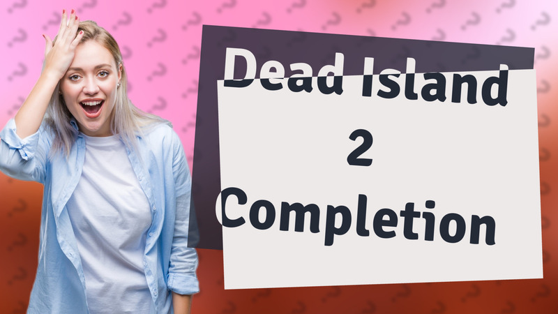 Dead Island 2 Completion