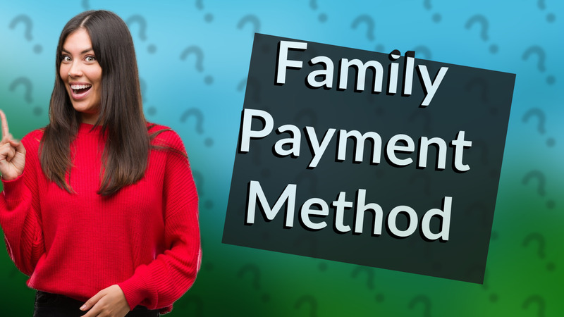 Family Payment Method