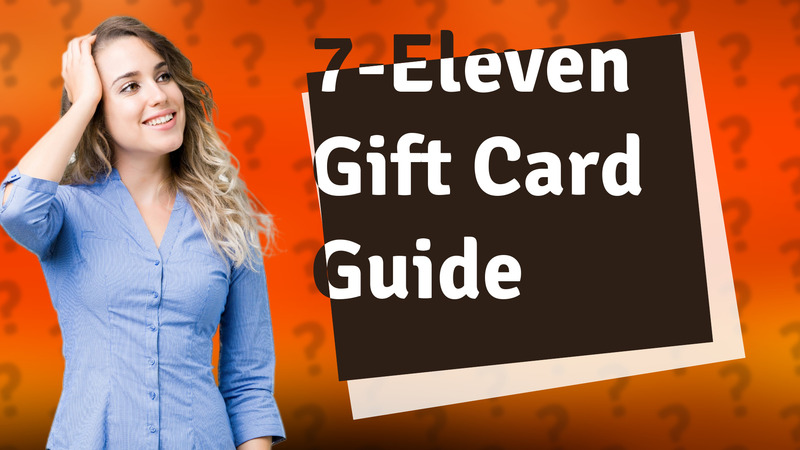 7-Eleven Gift Card Guide