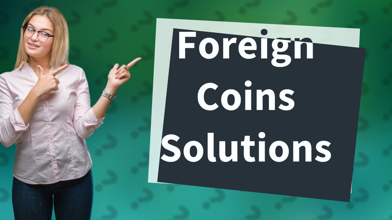 Foreign Coins Solutions