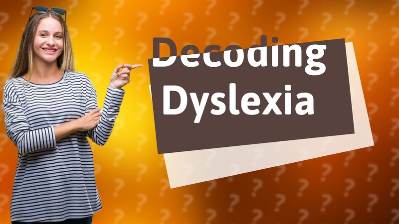 Decoding Dyslexia