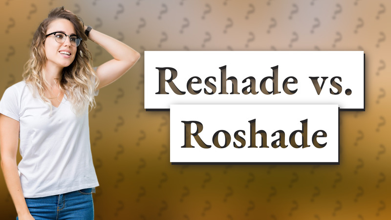 Reshade vs. Roshade