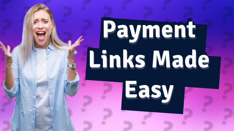 Payment Links Made Easy