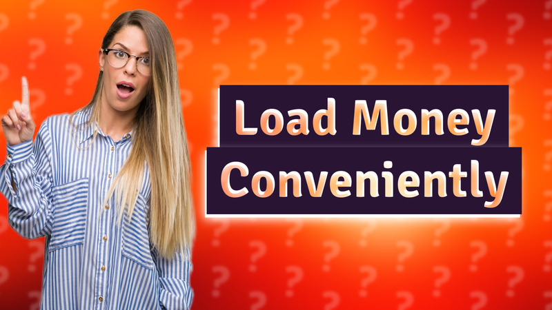 Load Money Conveniently
