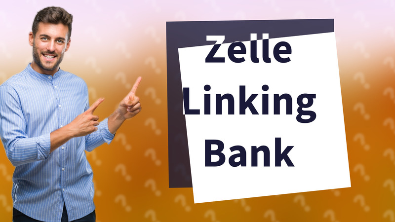 Zelle Linking Bank