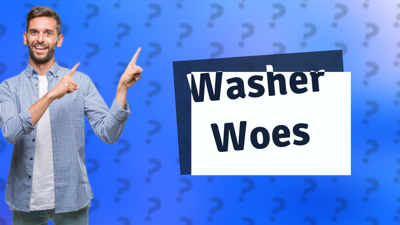 Washer Woes