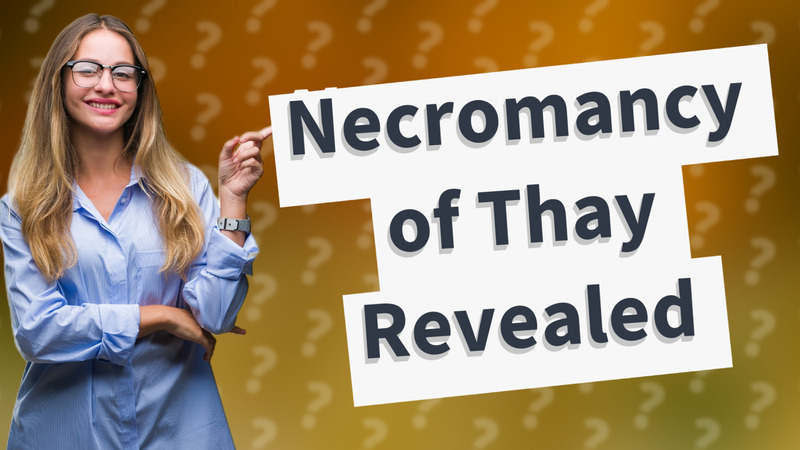 Necromancy of Thay Revealed