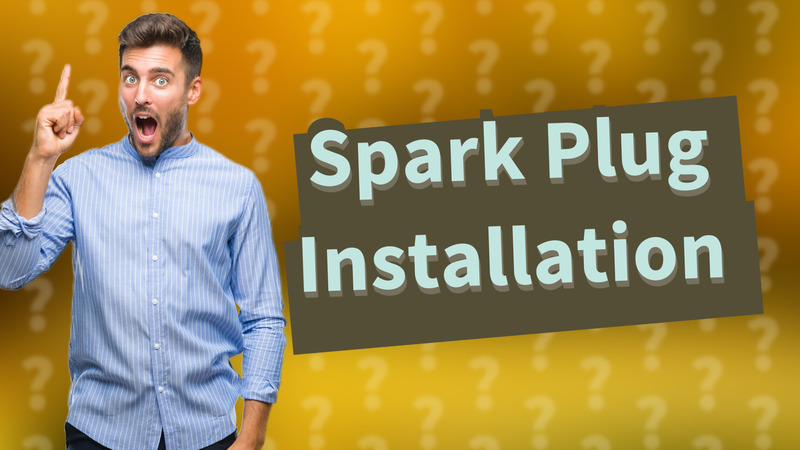 Spark Plug Installation