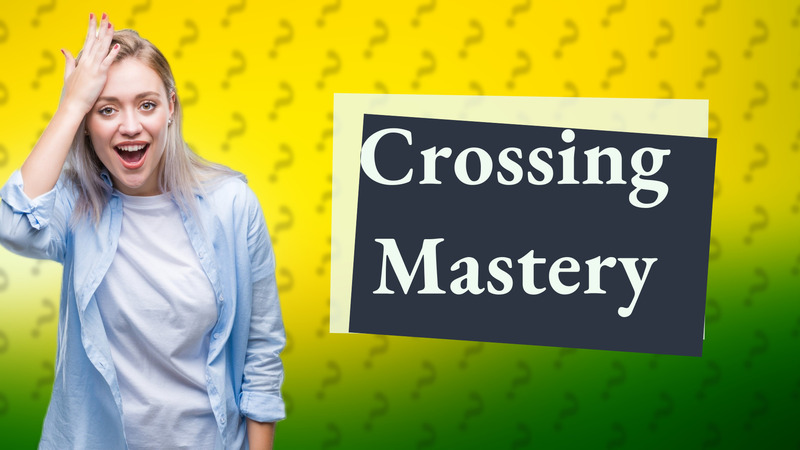 Crossing Mastery