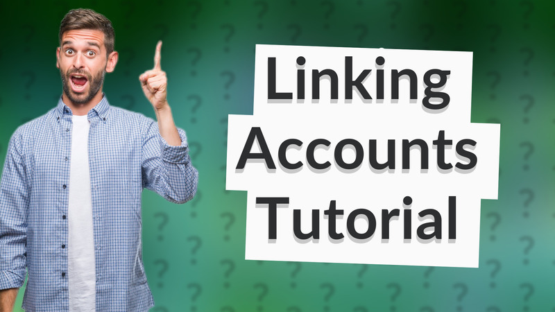 Linking Accounts Tutorial